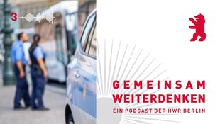 Gemeinsam weiterdenken, Folge 03: Für mehr Demokratie - Diskriminierung in der und durch die Polizei. Grafik: HWR Berlin, © huettenhoelscher/iStock/Getty Images Plus