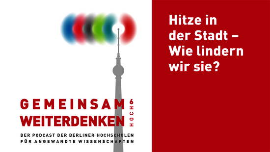 Roter Hintergrund mit grauem Berliner Fernsehturm und darüber verschwommenen bunten Kreisen sowie dem Text 'Hitze in der Stadt – Wie lindern wir sie?' und 'GEMEINSAM WEITERDENKEN DER PODCAST DER BERLINER HOCHSCHULEN FÜR ANGEWANDTE WISSENSCHAFTEN'